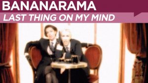 Bananarama - Last Thing On My Mind (OFFICIAL MUSIC VIDEO)