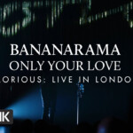 BANANARAMA - ONLY YOUR LOVE (Glorious-Live In London) (Official Video) BANANARAMA - ONLY YOUR LOVE (Glorious-Live In London) (Official Video)